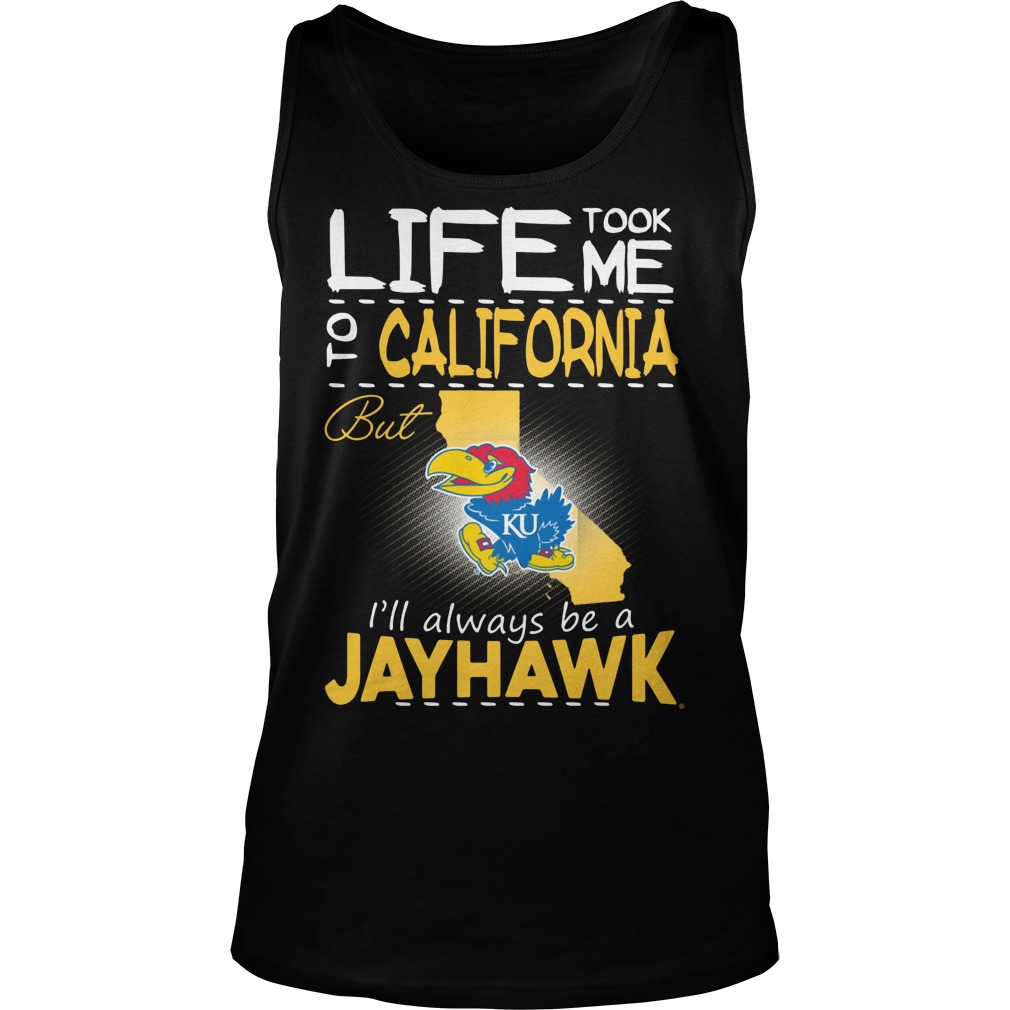 Kansas Jayhawks Life Took Me To California But Always Be A JayHawk Shirt 19 Kansas Jayhawks Life Took Me To California But Always Be A Jayhawk Tanktop