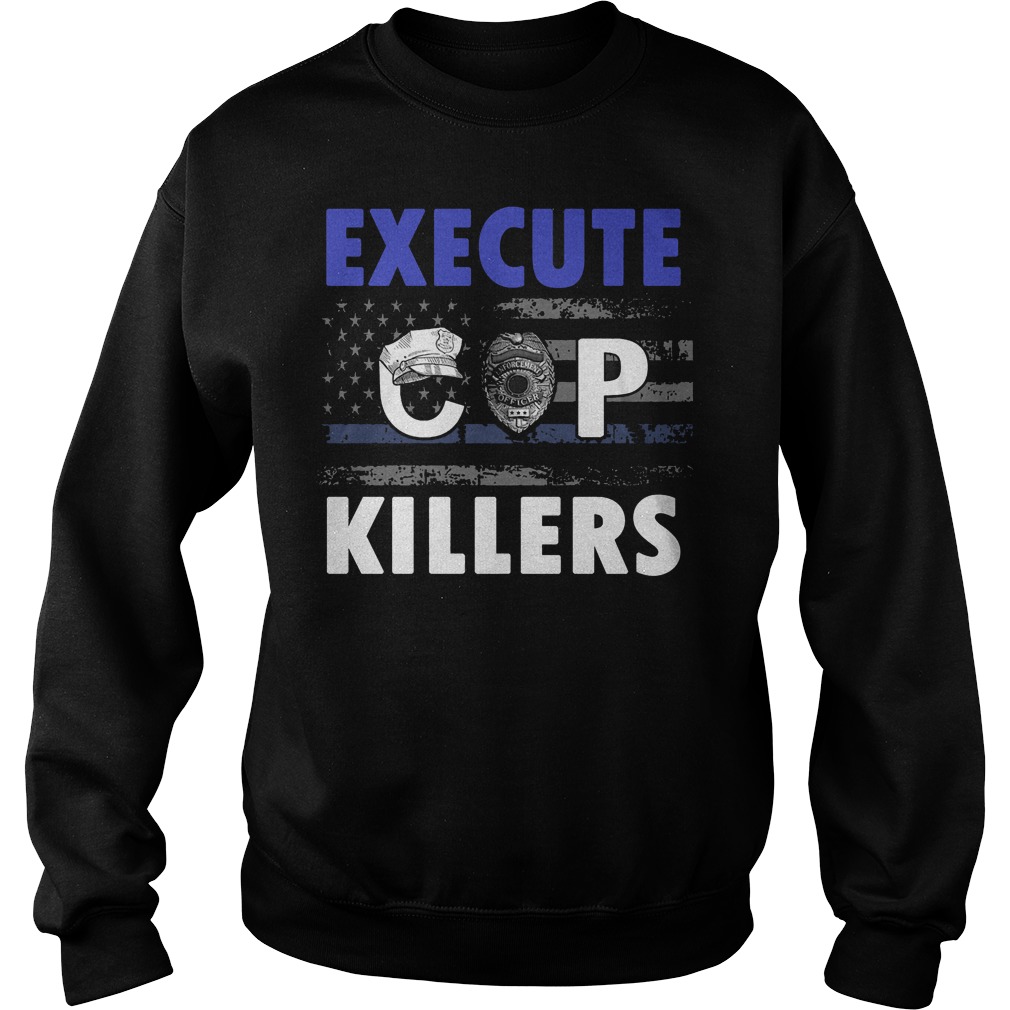 Execute Cop Killers T-Shirt 15 Execute Cop Killers Sweater