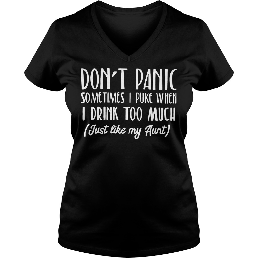 Don't panic sometimes i puke when i drink too much shirt, hoodie