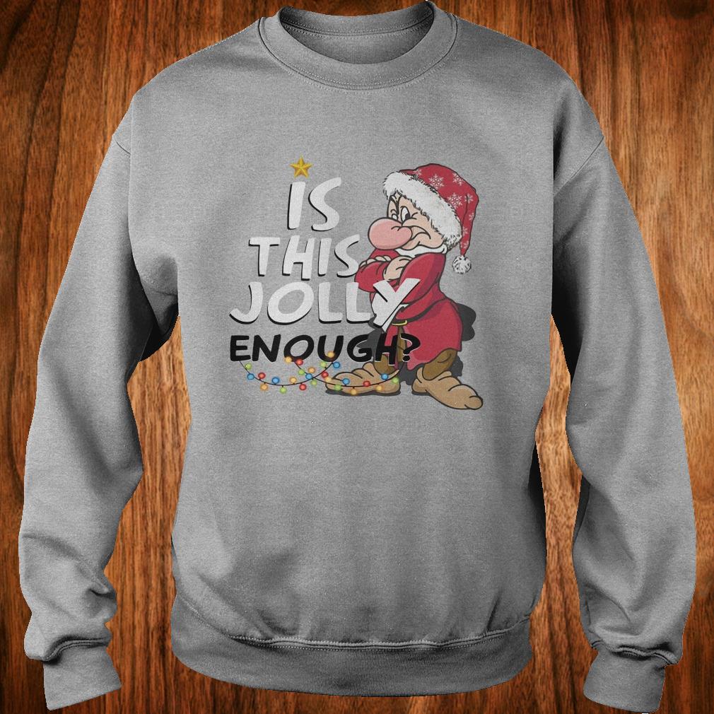 Original Is this jolly enough shirt 11 Original Is this jolly enough shirt Sweatshirt Unisex