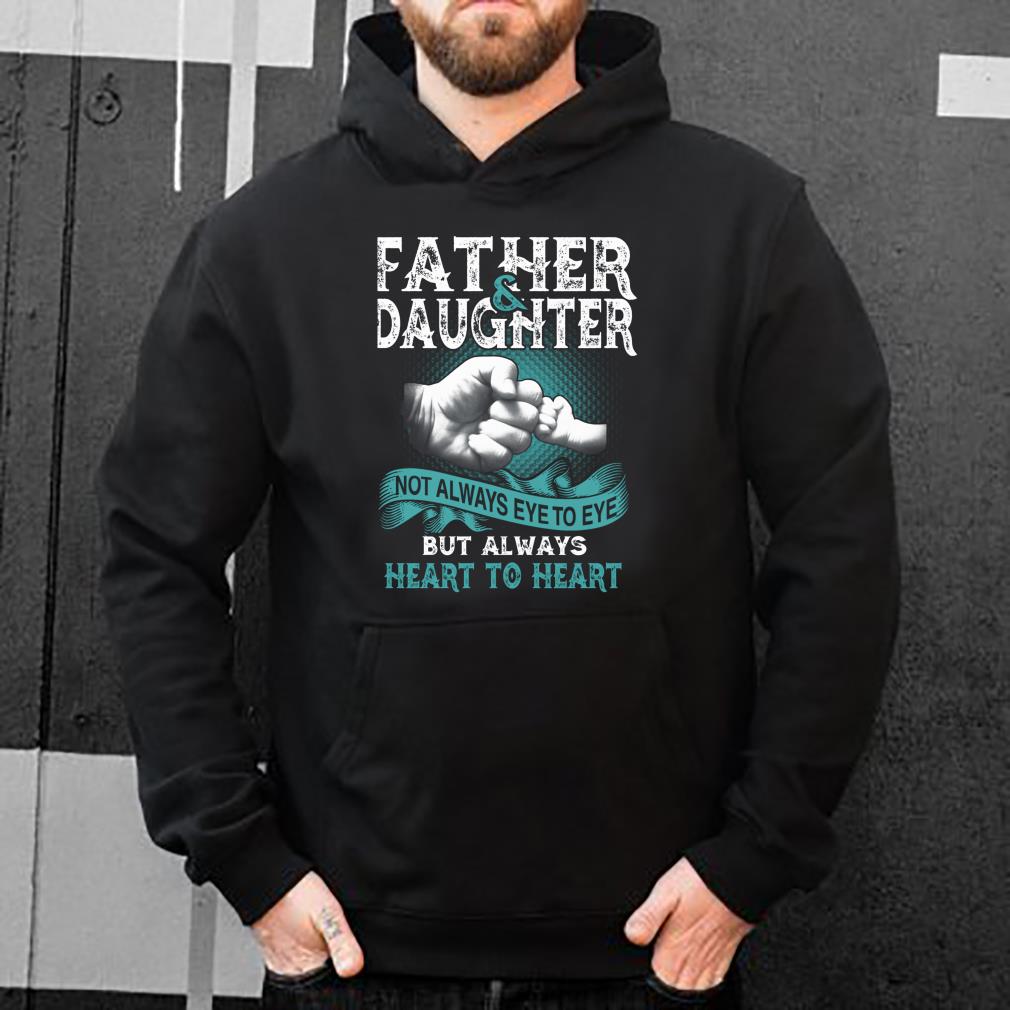 https://s1.teefamily.net/2018/12/Father-and-daughter-not-always-eye-to-eye-but-always-heart-to-heart-shirt_4.jpg