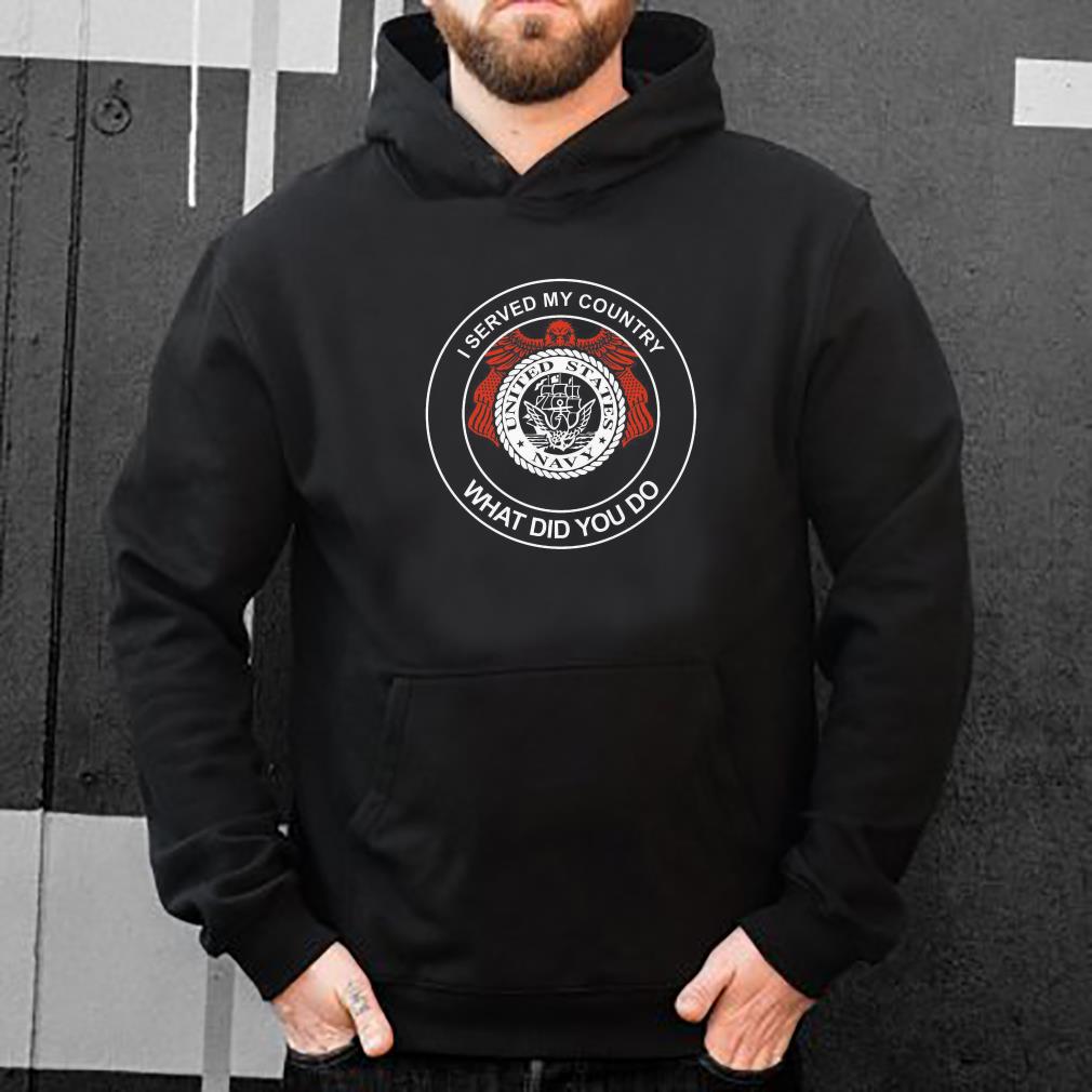 https://s1.teefamily.net/2018/12/I-Served-My-Country-United-States-Navy-What-Did-You-Do-shirt_4.jpg