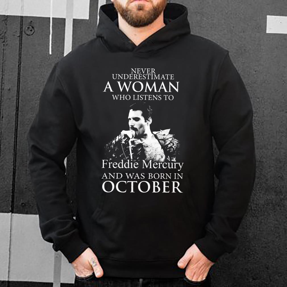 https://s1.teefamily.net/2018/12/Never-underestimate-a-woman-who-listens-to-Freddie-Mercury-and-was-born-in-October-shirt_4.jpg