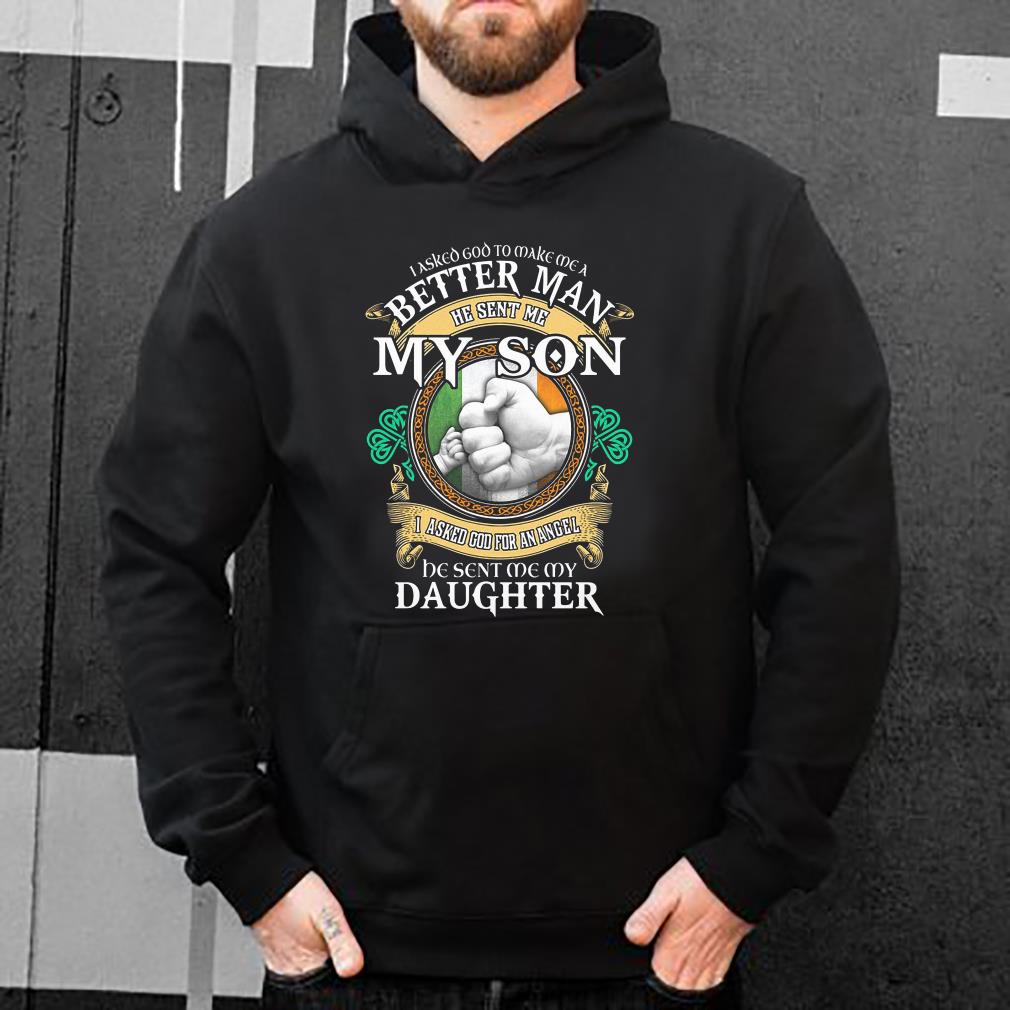 https://s1.teefamily.net/2018/12/i-asked-god-to-make-me-a-better-man-he-sent-me-my-son-i-asked-god-for-an-angel-be-sent-me-my-daughter-shirt_4.jpg