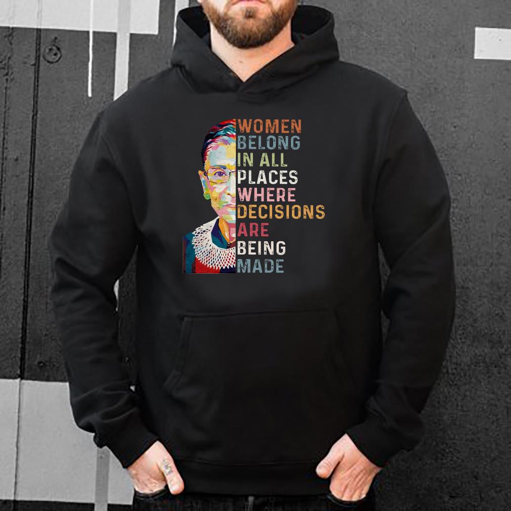 https://s1.teefamily.net/2019/01/Belong-in-all-places-where-decisions-are-being-made-Ruth-Bader-Ginsburg-Women-shirt_4.jpg