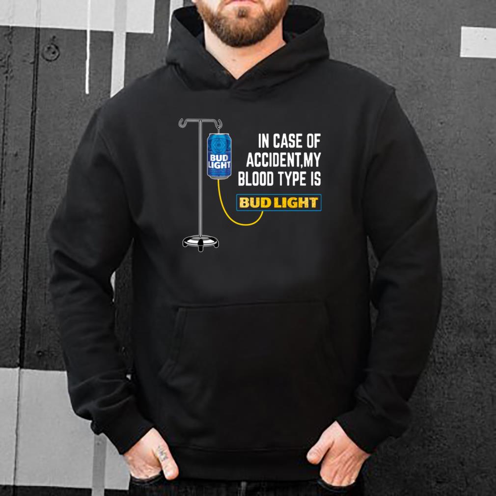 https://s1.teefamily.net/2019/01/In-Case-of-Accident-My-Blood-Type-Is-BudLight-shirt_4.jpg