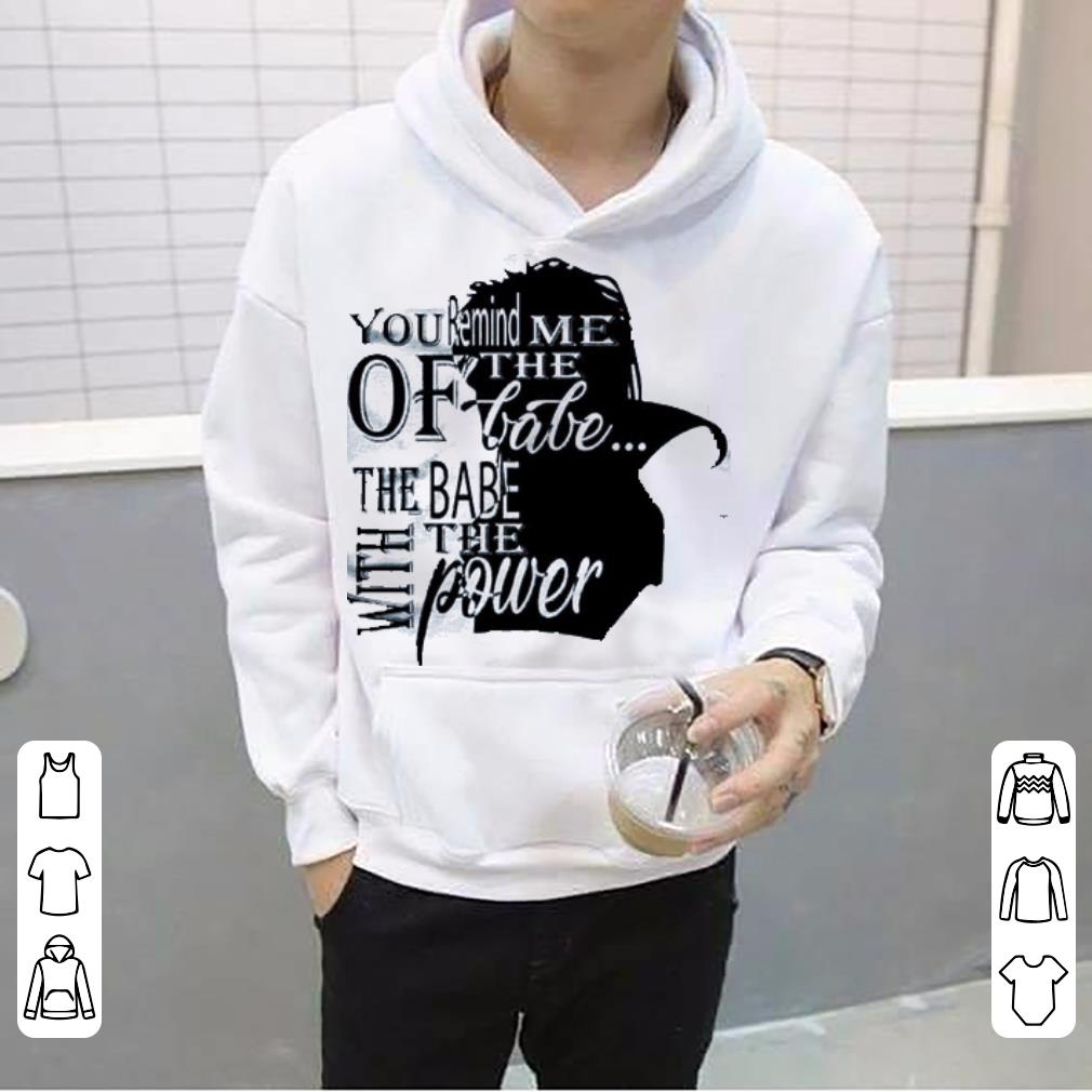 https://s1.teefamily.net/2019/01/Labyrinth-You-remind-me-the-of-babe-the-babe-with-the-power-shirt_4.jpg