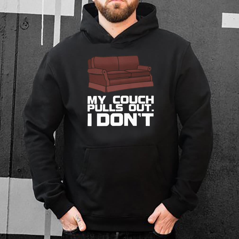 My Couch Pulls Out shirt, hoodie, sweater, longsleeve tshirt