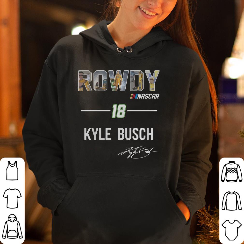 Rowdy Nascar 18 Kyle Busch shirt 6 https://s1.teefamily.net/2019/01/Rowdy-Nascar-18-Kyle-Busch-shirt_4.jpg