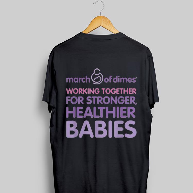 March of dimes working togetger for stronger shirt