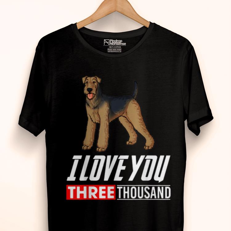 Airedale Terrier Dog I Love You 3000 shirt