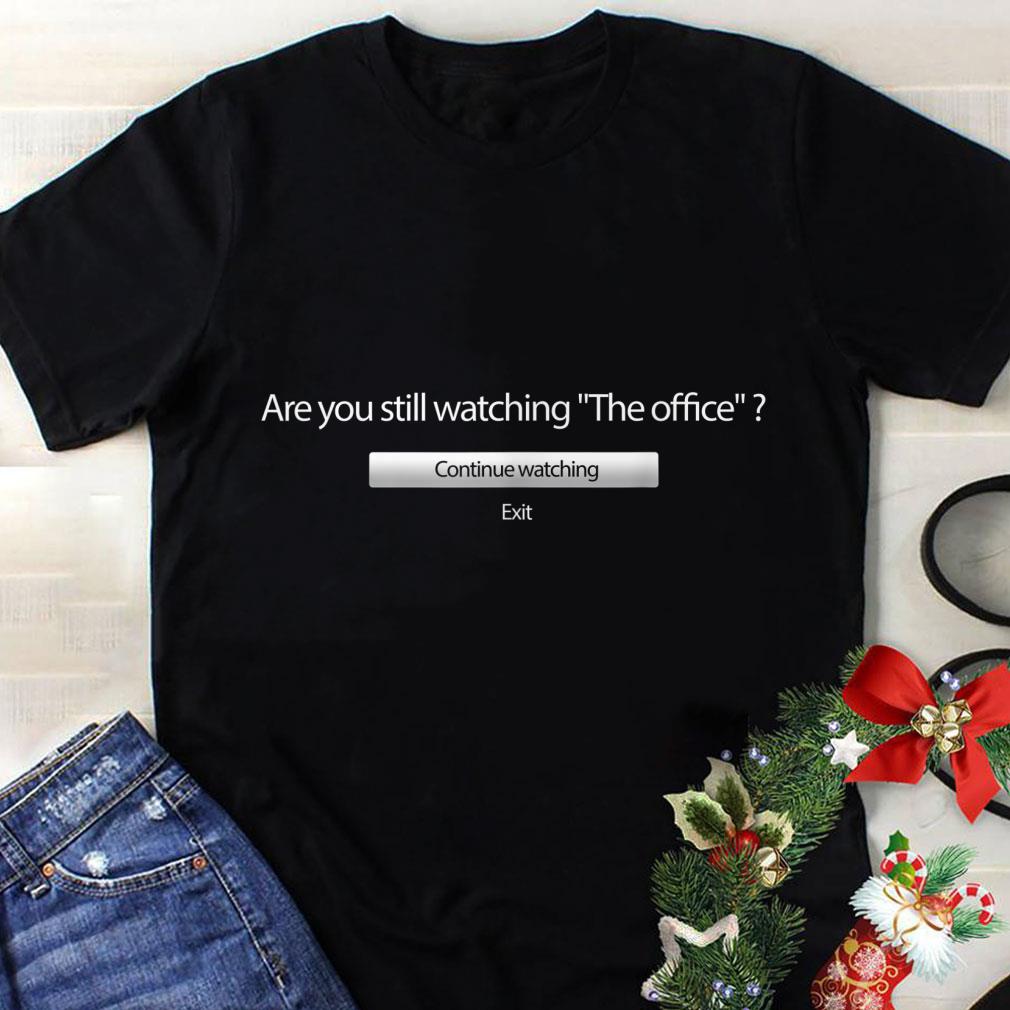 Awesome Are You Still Watching The Office shirt