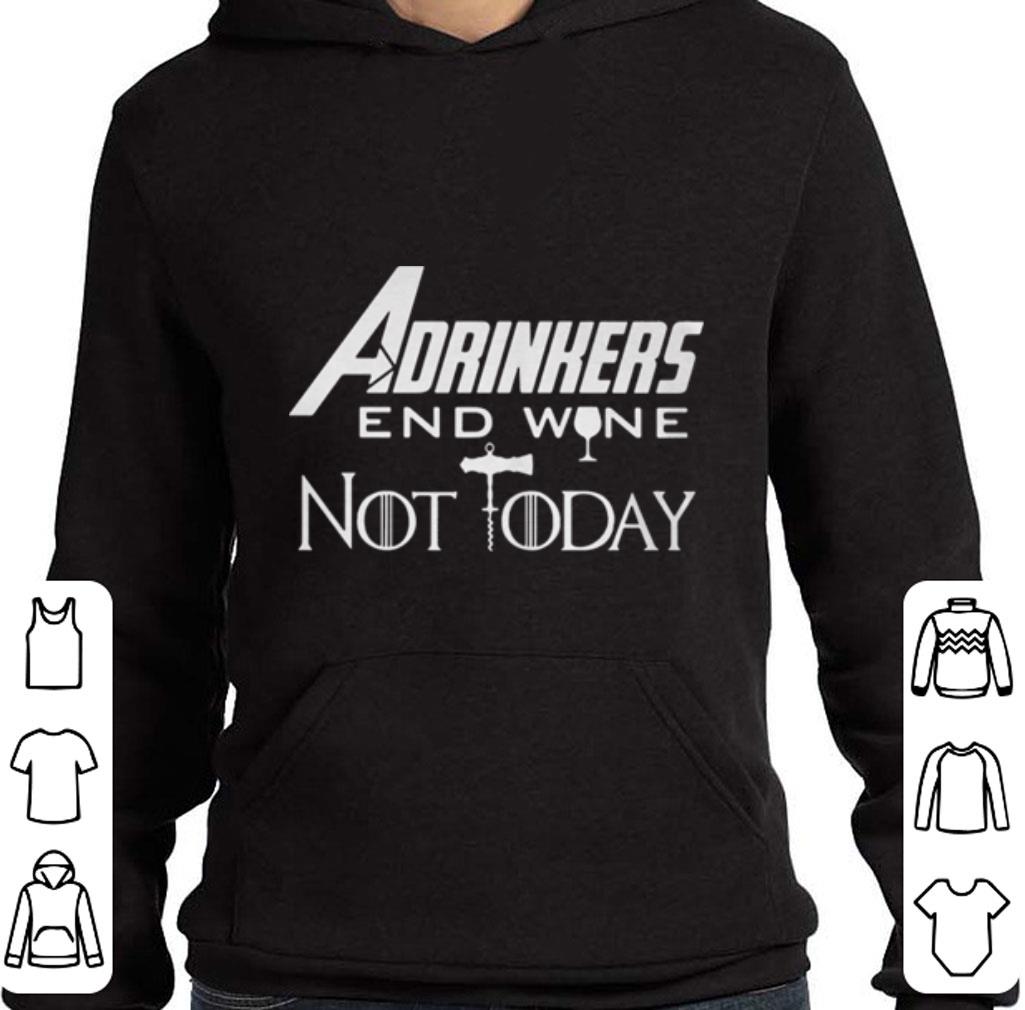 Awesome Avengers Endgame Adrinkers End Wine Not Today Game Of Thrones shirt 6 Awesome Avengers Endgame Adrinkers End Wine Not Today Game Of Thrones shirt