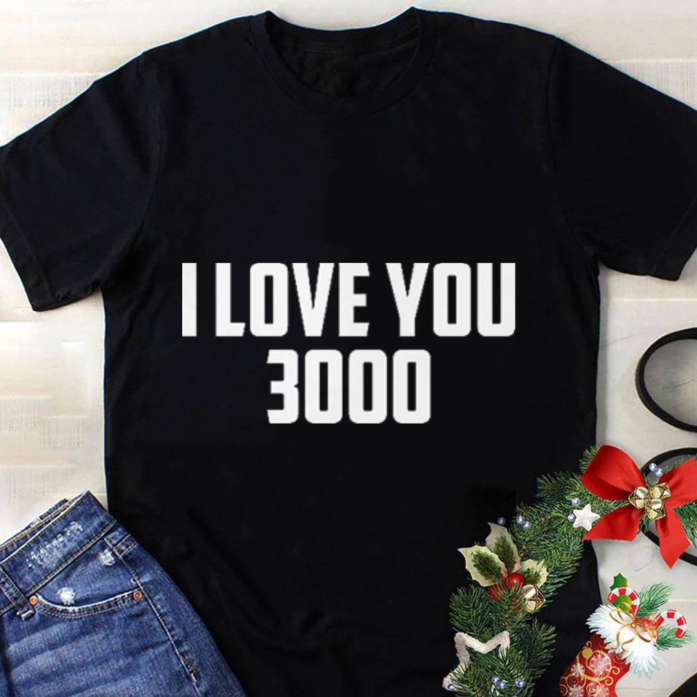 Awesome I love you 3000 shirt