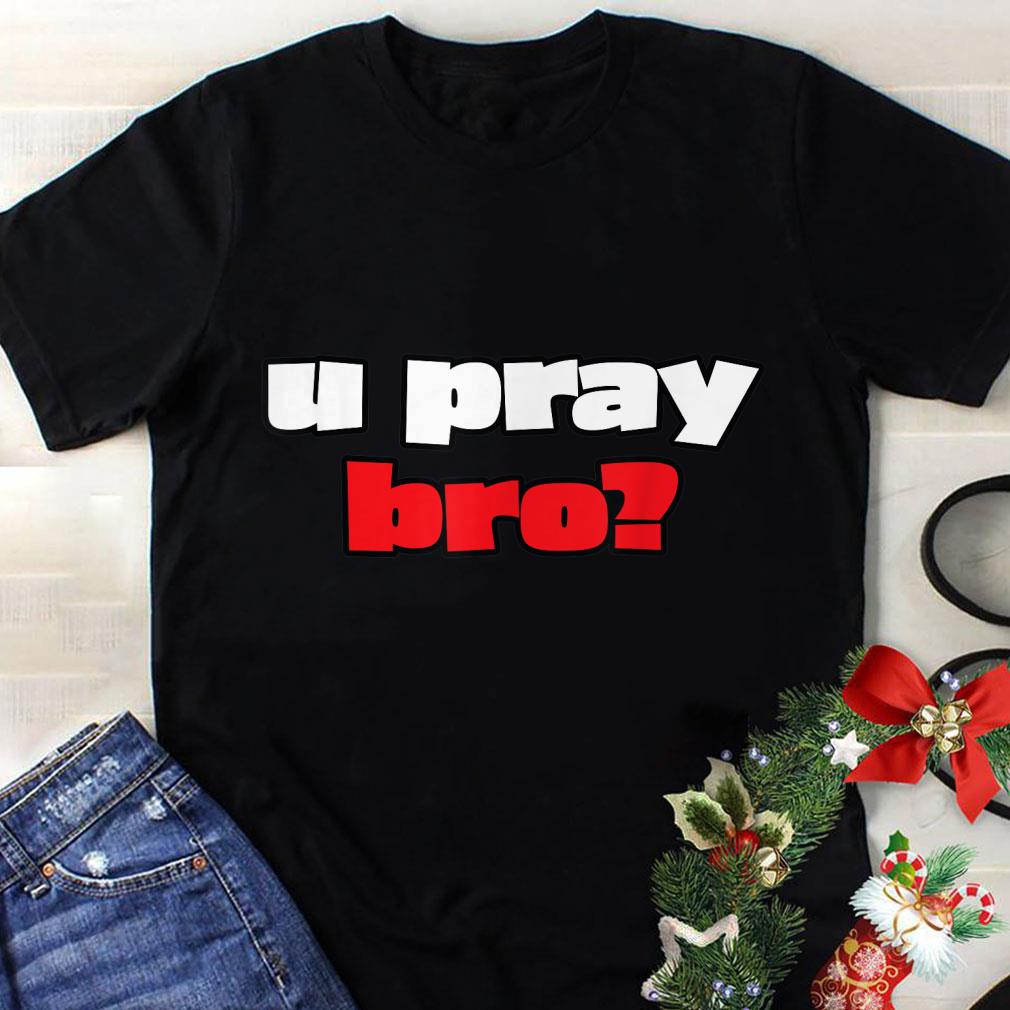 Awesome U Pray Bro Christian Word shirt