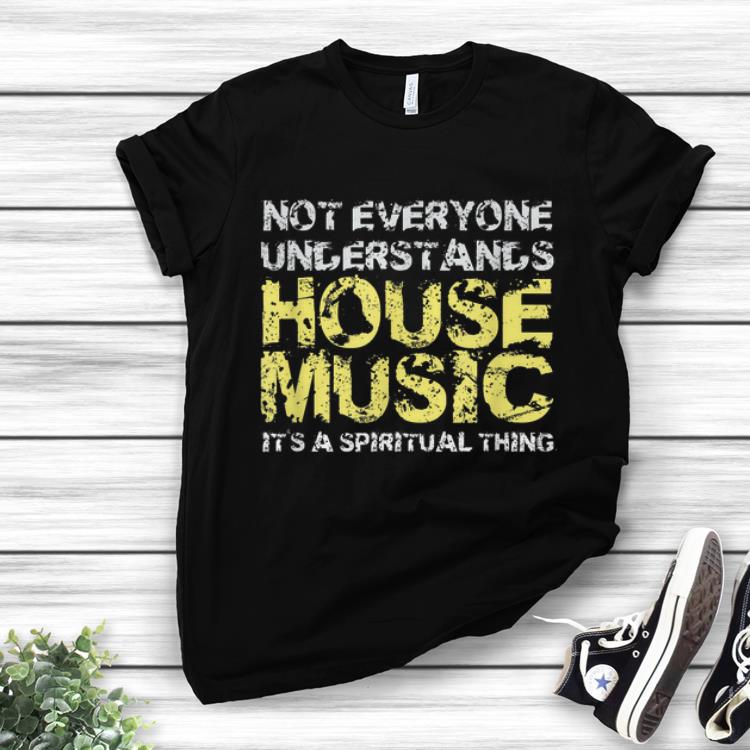 Funny Not Everuone Understand House shirt