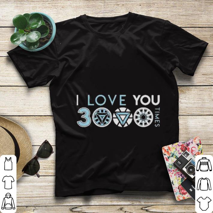Nice I love you 3000 three thousand times shirt 6 Nice I love you 3000 three thousand times shirt