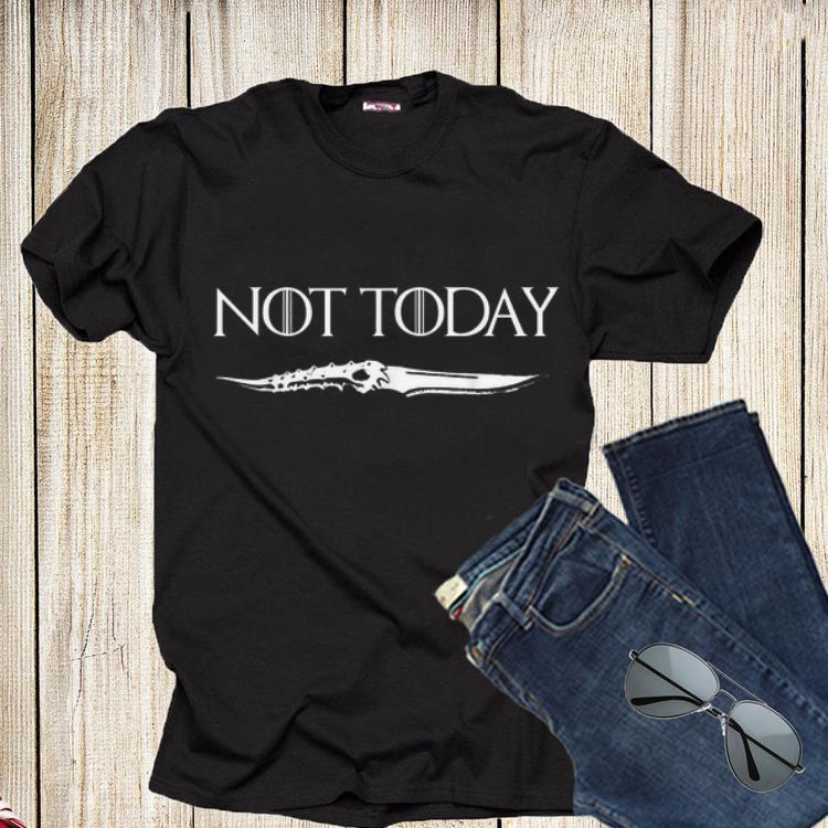 Not Today Blade Catspaw Game Of Throne shirt