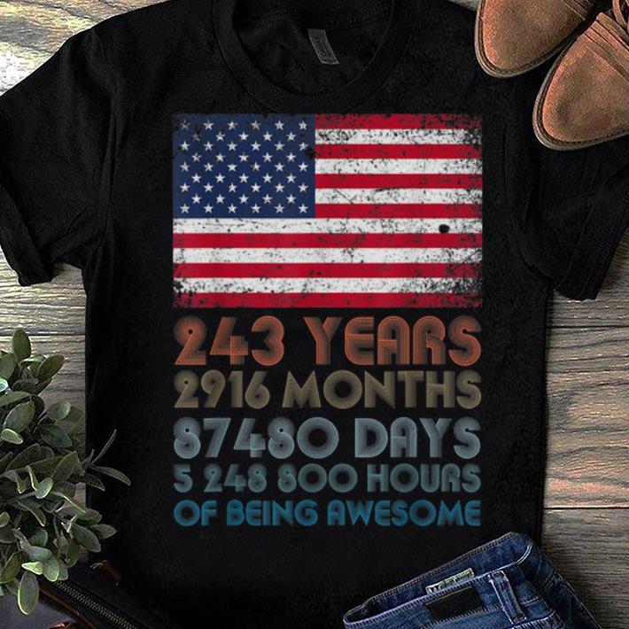 Official 243 Years 2916 Months 87480 Days OF Being Awesome USA Flag 4th of July Shirt