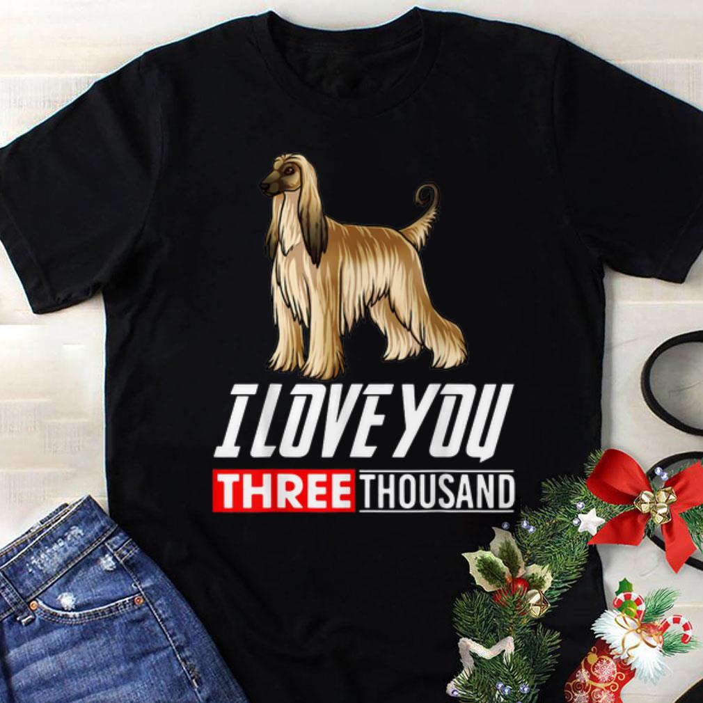Original Afghan Hound Dog I Love You 3000 shirt