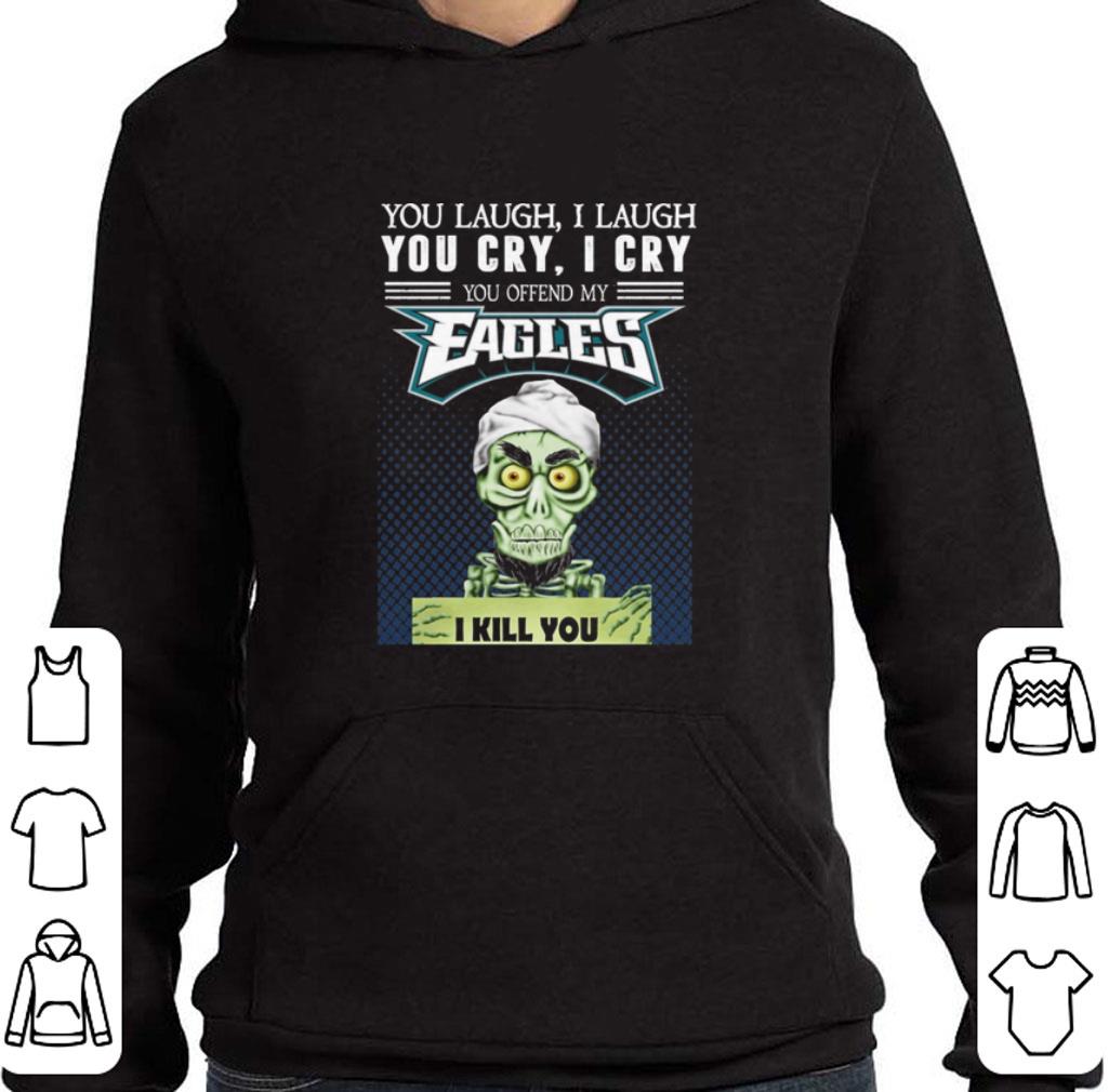 Premium Jeff Dunham You laugh i laugh you offend my Philadelphia Eagles shirt