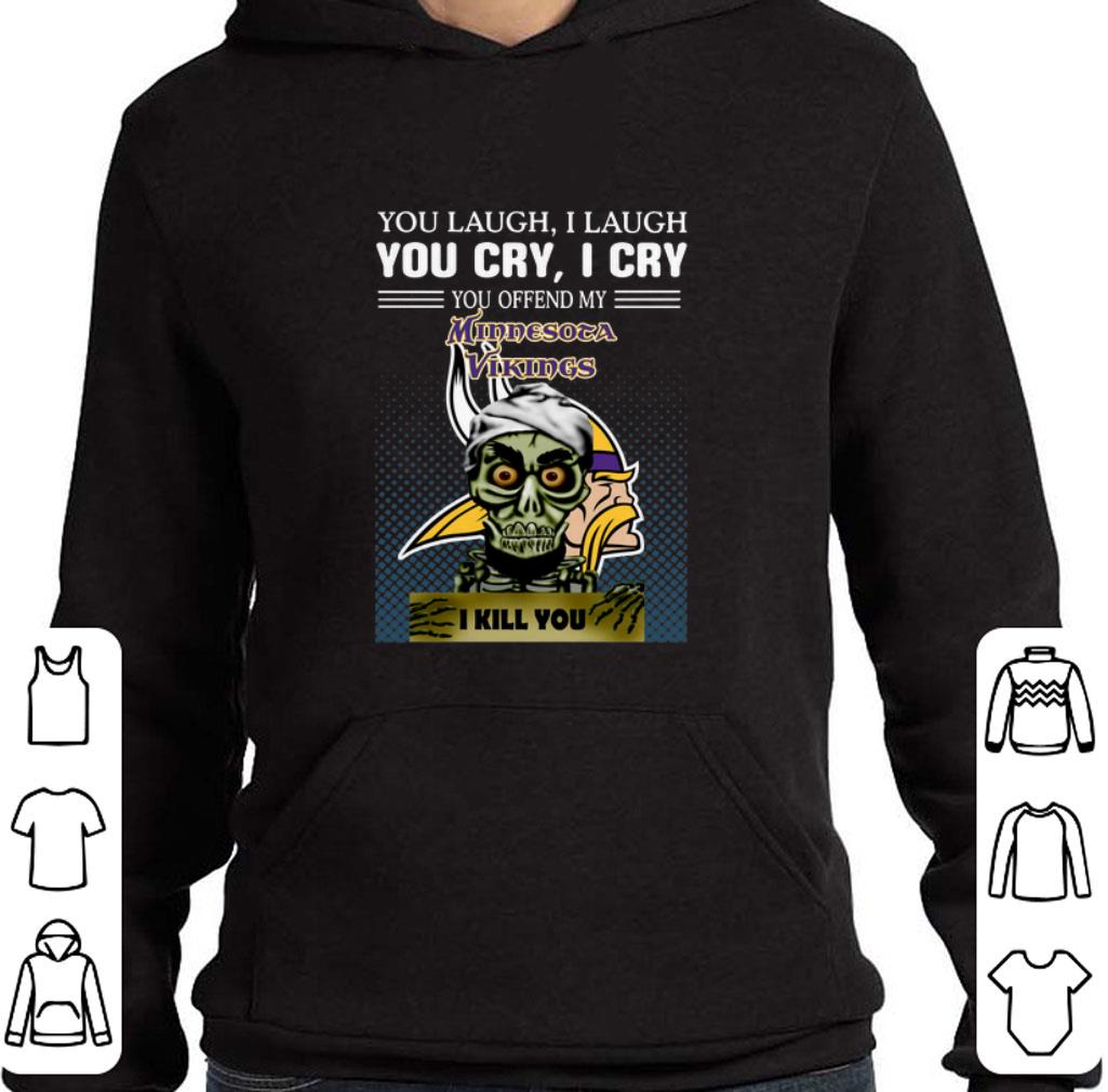 Premium Jeff Dunham you laugh i laugh you offend my Minnesota Vikings i kill you shirt
