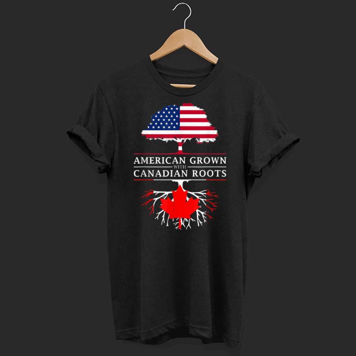 American Grown With Canadian Roots - Canada shirt