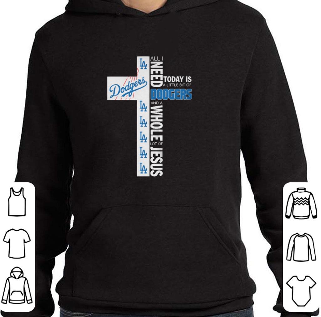 Awesome All i need today is a little bit of dodgers a whole lot of Jesus shirt 6 Awesome All i need today is a little bit of dodgers a whole lot of Jesus shirt