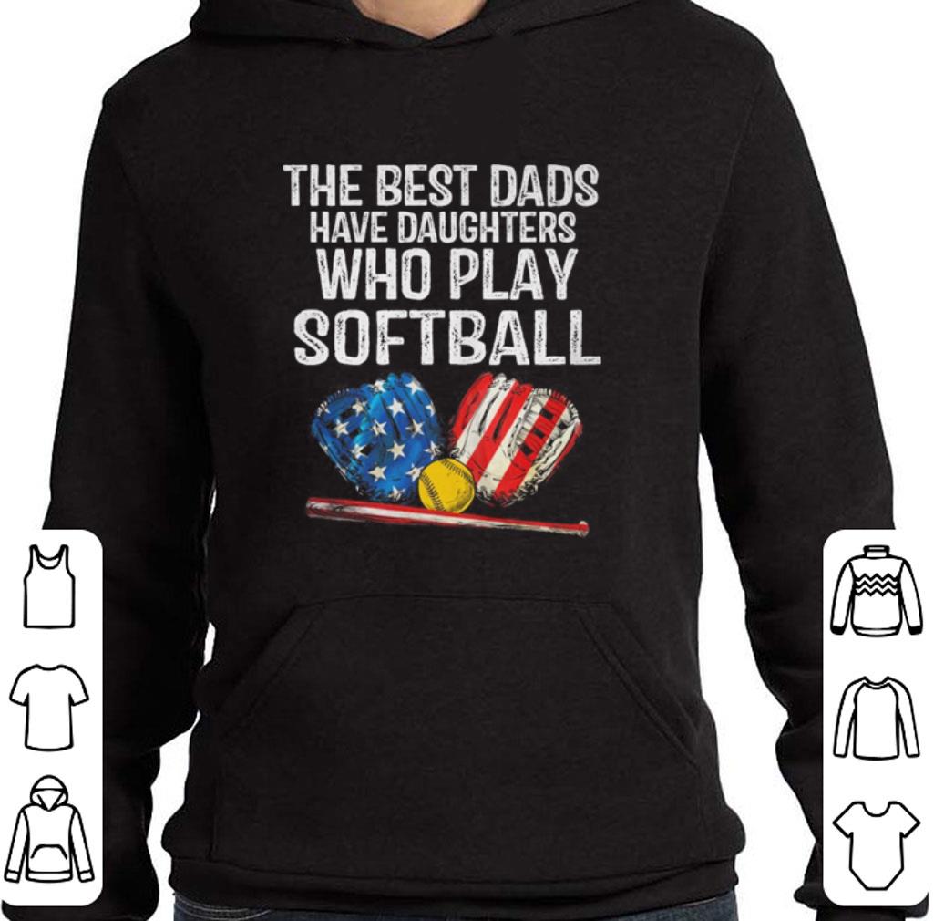 Awesome American flag The best dads have daughters who play softball shirt