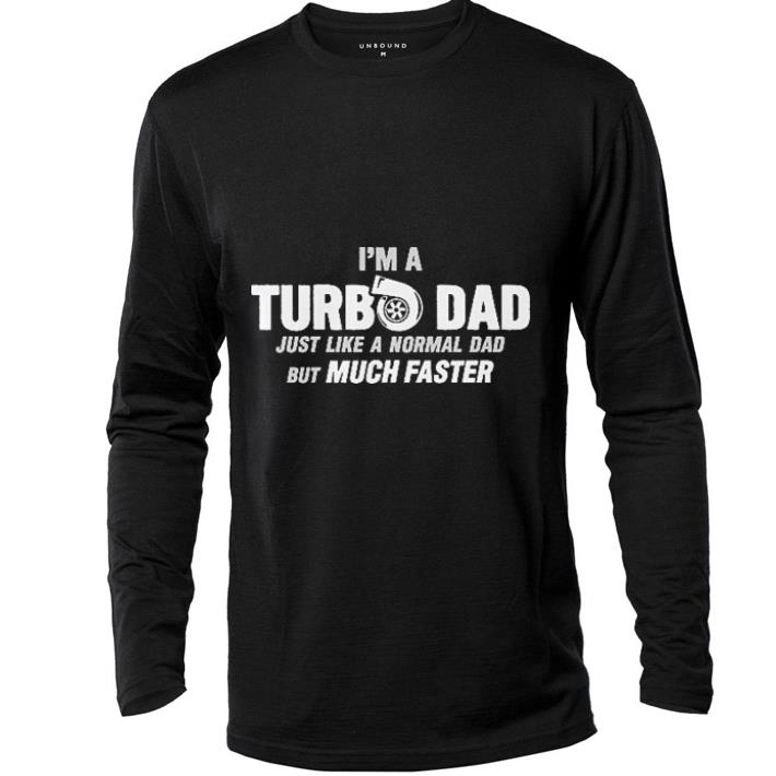 Awesome I’m a turbo dad just like a normal dad but much faster shirt