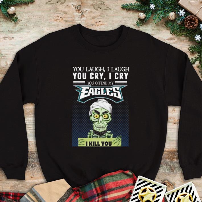 Awesome Jeff Dunham You laugh i laugh you offend my Philadelphia Eagles shirt