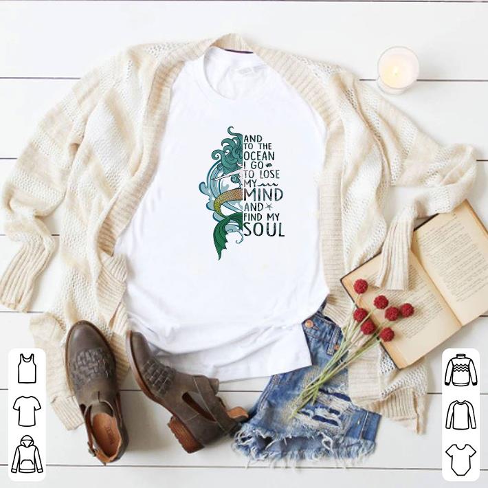 Awesome Mermaid and to the ocean i go to lose my mind and find my soul shirt 6 Awesome Mermaid and to the ocean i go to lose my mind and find my soul shirt