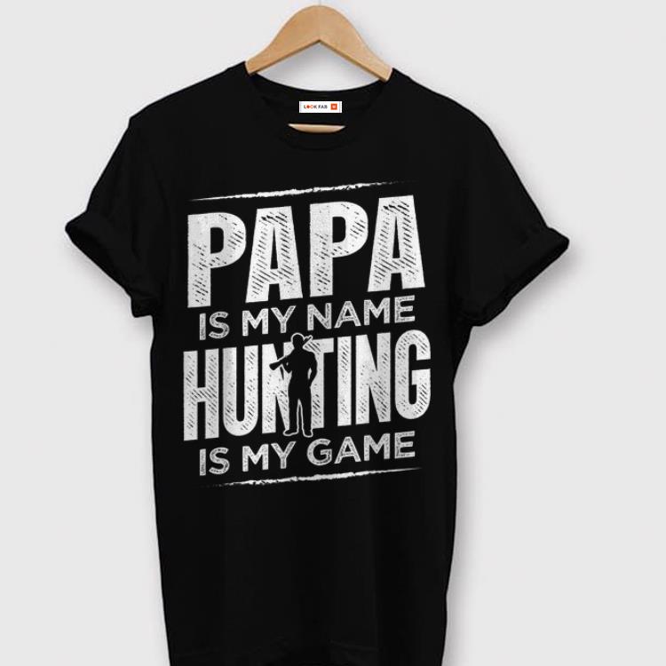 Papa Is My Name Hunting Is My Game shirt