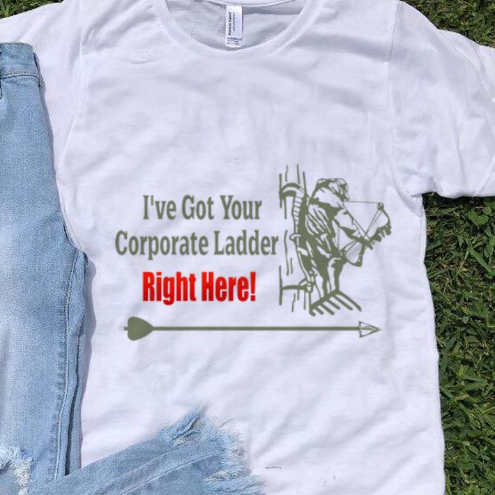 Premium I've Got Your Corporate Ladder Right Here Shirt