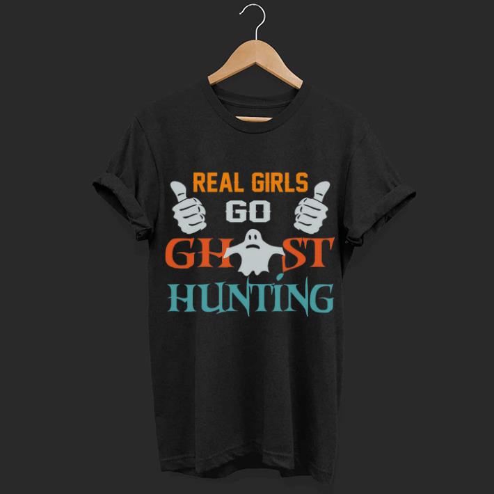 Real Girls Go Ghost Hunting shirt