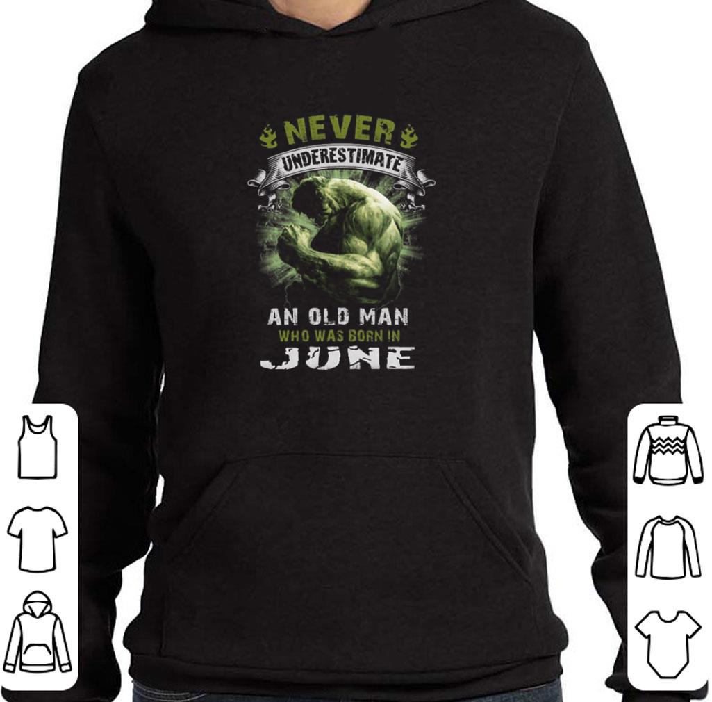 Top Hulk Never underestimate an old man who was born in june shirt