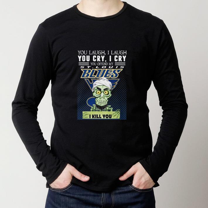 Top Jeff Dunham you laugh i laugh you offend my St. Louis Blues i kill you shirt 6 Top Jeff Dunham you laugh i laugh you offend my St. Louis Blues i kill you shirt