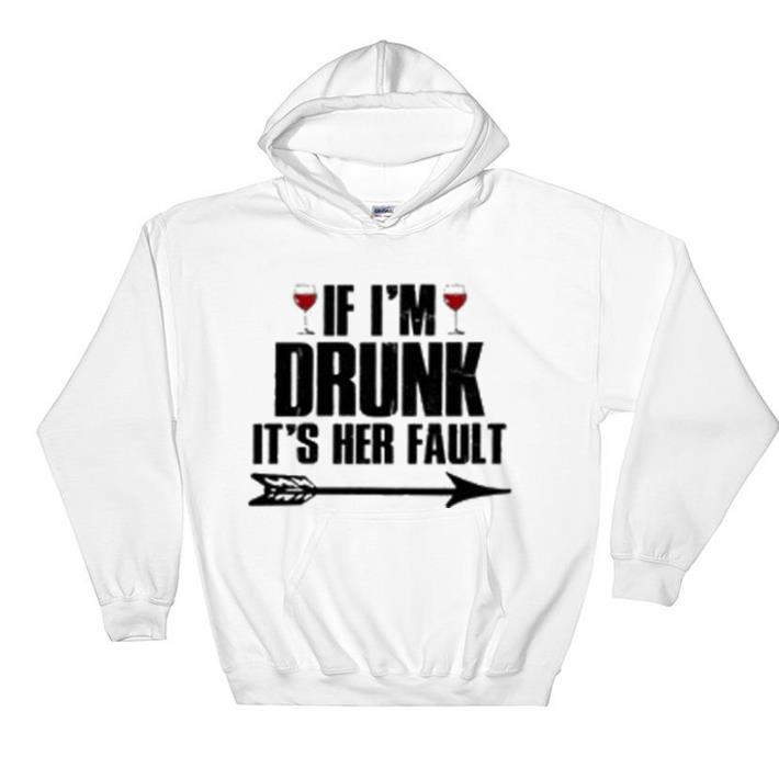 Top Wine If I’m Drunk it’s her fault shirt