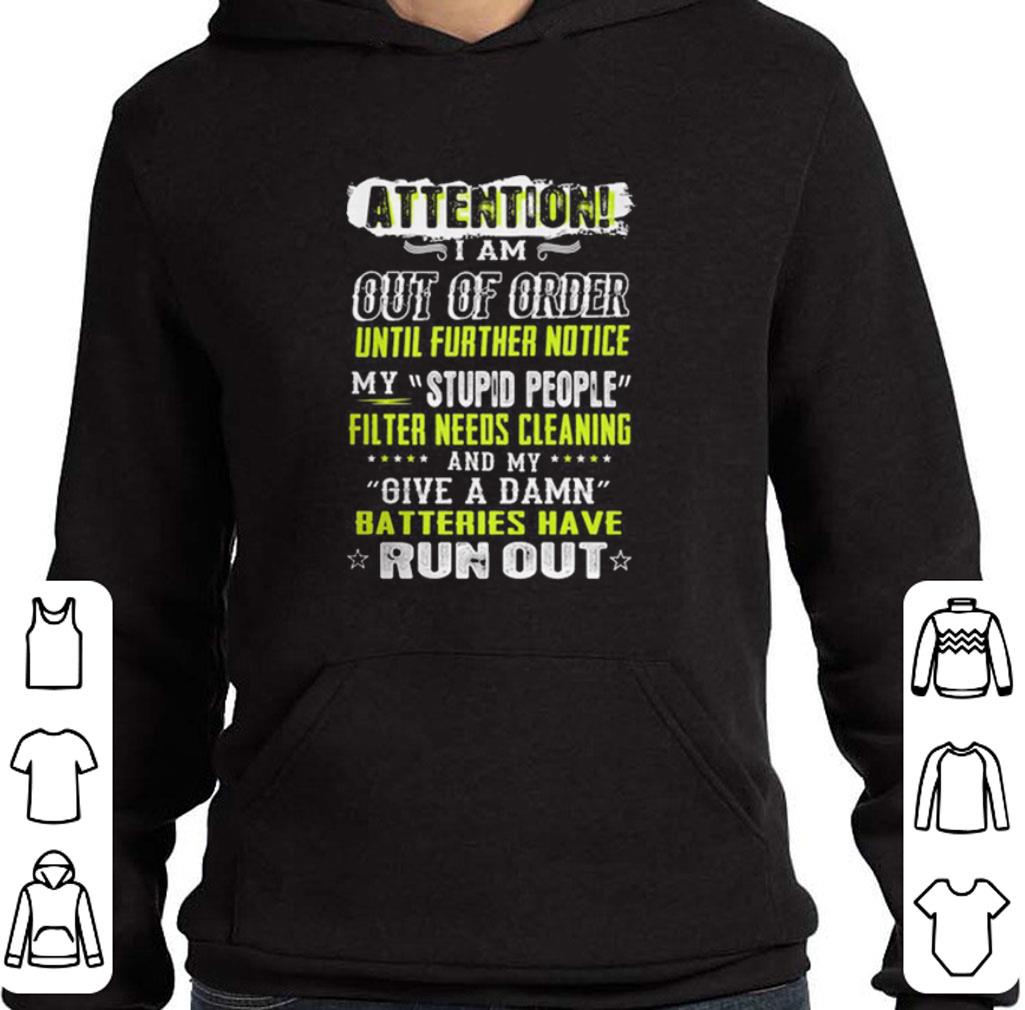 Awesome Attention i am out of order until further notice my stupid people shirt 6 Awesome Attention i am out of order until further notice my stupid people shirt