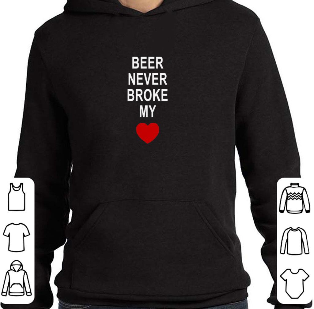 Awesome Beer never broke my heart shirt