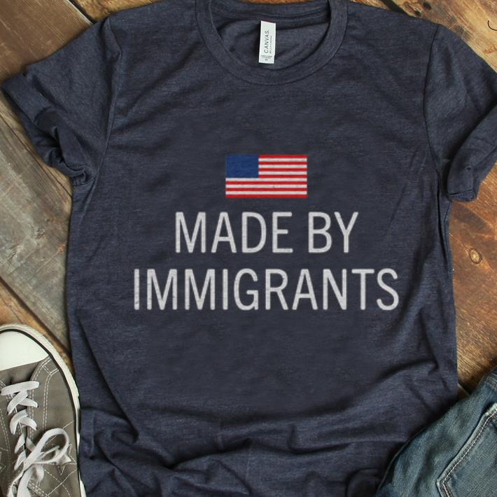 Hot Made By Immigrants American Flag shirt