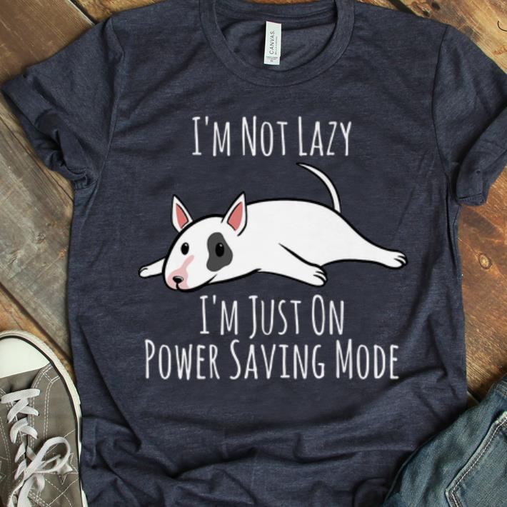 Official I'm Not Lazy I'm Just On Power Saving Mode English Bull Terrier Dog Lover shirt