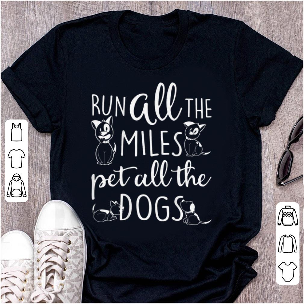 Official Runner Dog Lover Run All The Miles Pet All The Dogs shirt