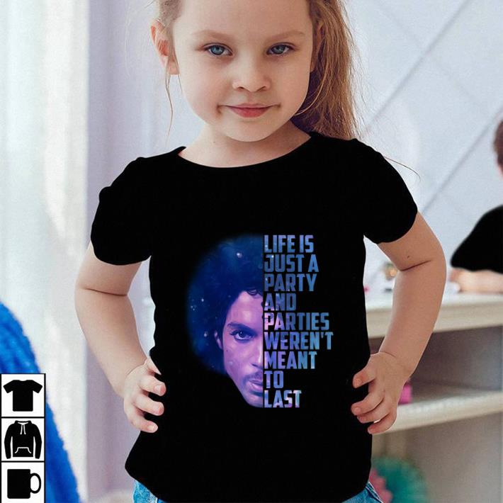 Premium Life is just a party and parties weren't meant to last Prince Rogers Nelson shirt