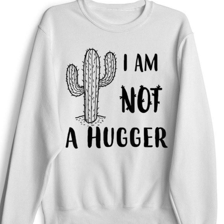 Premium Not A Hugger I Am Not A Hugger Cactus shirt