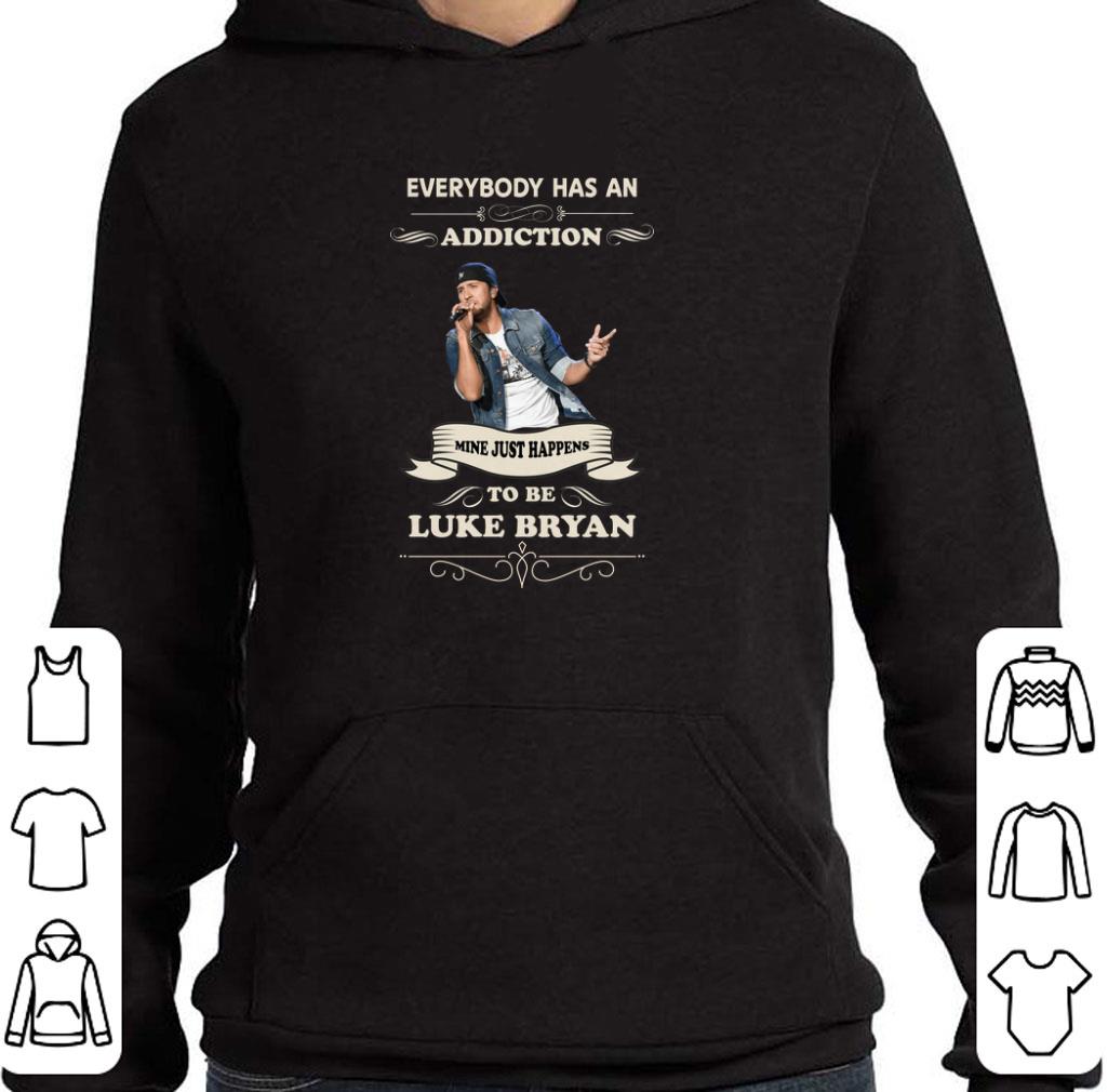 Top Everybody has an addiction mine just happens to be Luke Bryan shirt