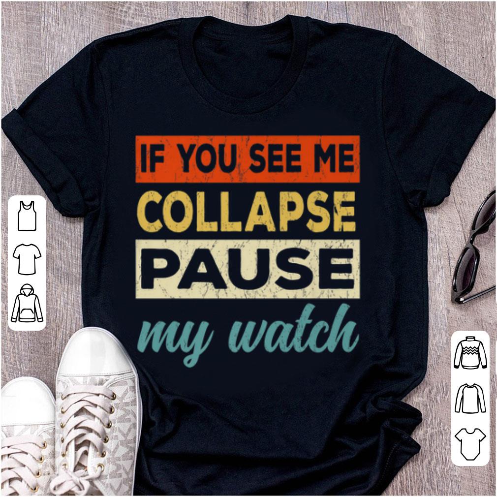 Top Triathlon If You See Me Collapse Pause My Watch shirt
