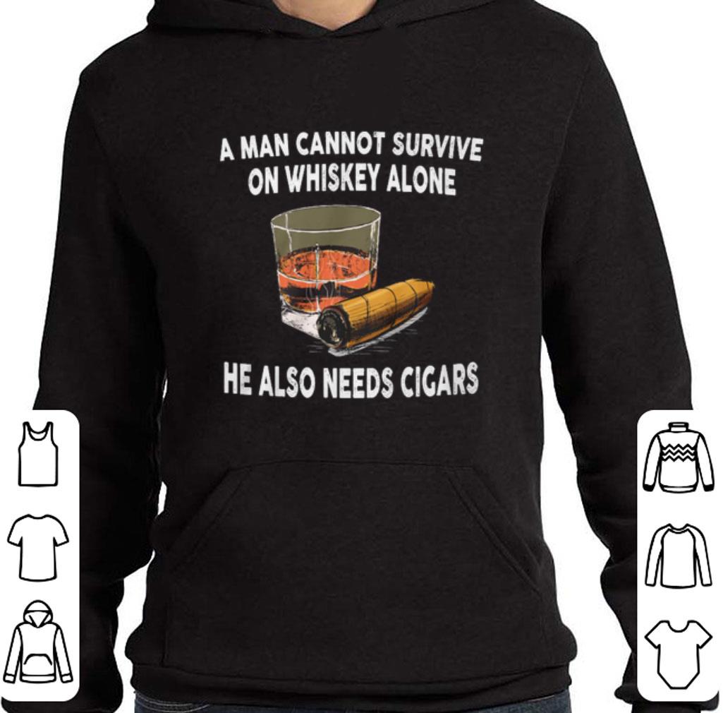 Awesome A man cannot survive on whiskey alone he also needs cigars shirt