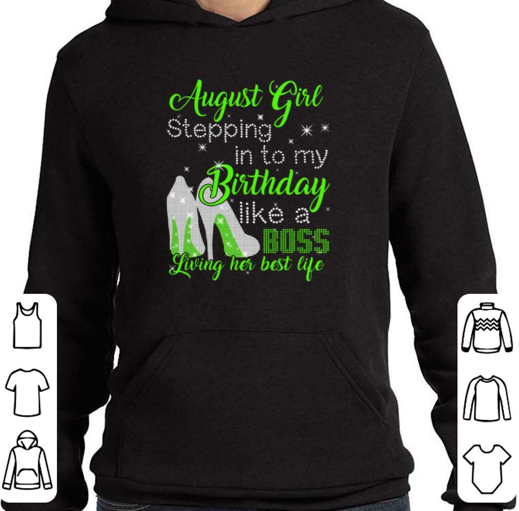 Awesome August girl stepping in to my birthday like a boss living her shirt