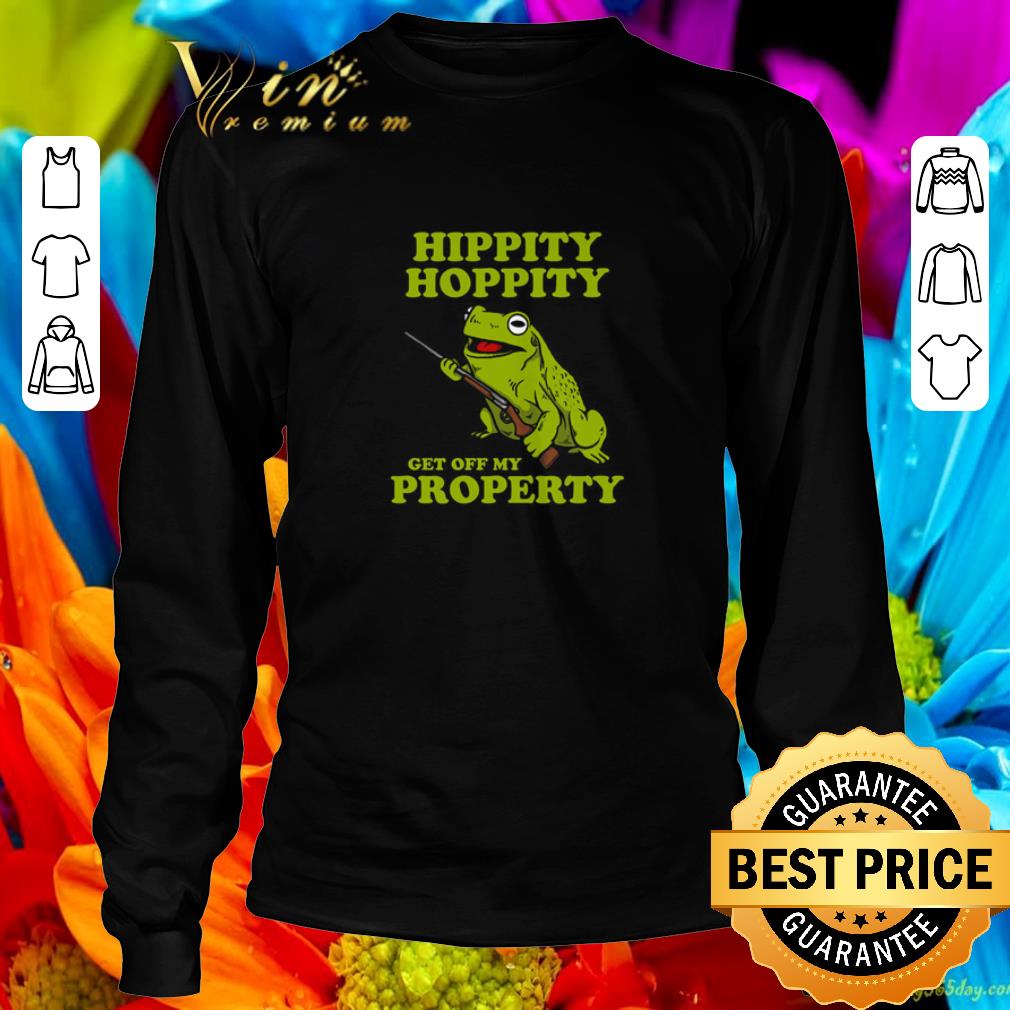 Awesome Hippity Hoppity get off my property shirt